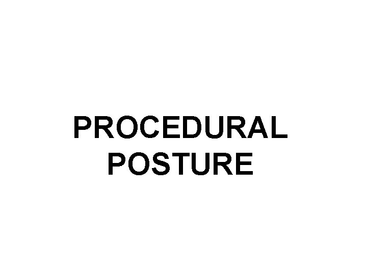 PROCEDURAL POSTURE PROCEDURAL POSTURE