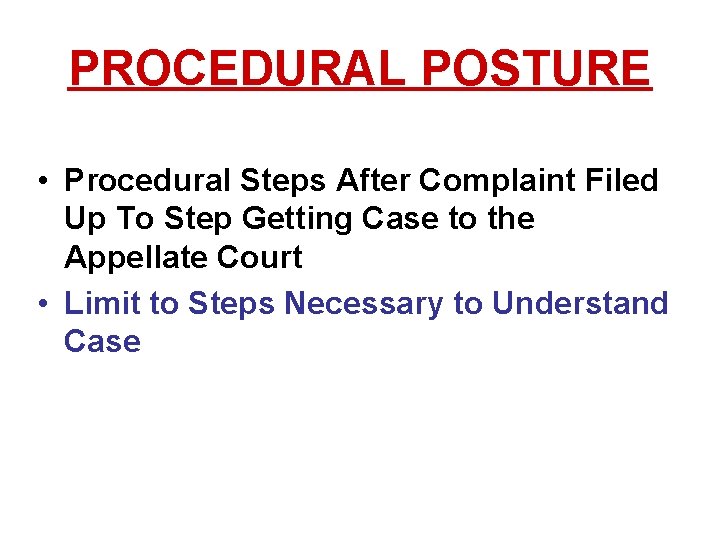 PROCEDURAL POSTURE • Procedural Steps After Complaint Filed Up To Step Getting Case to PROCEDURAL POSTURE • Procedural Steps After Complaint Filed Up To Step Getting Case to