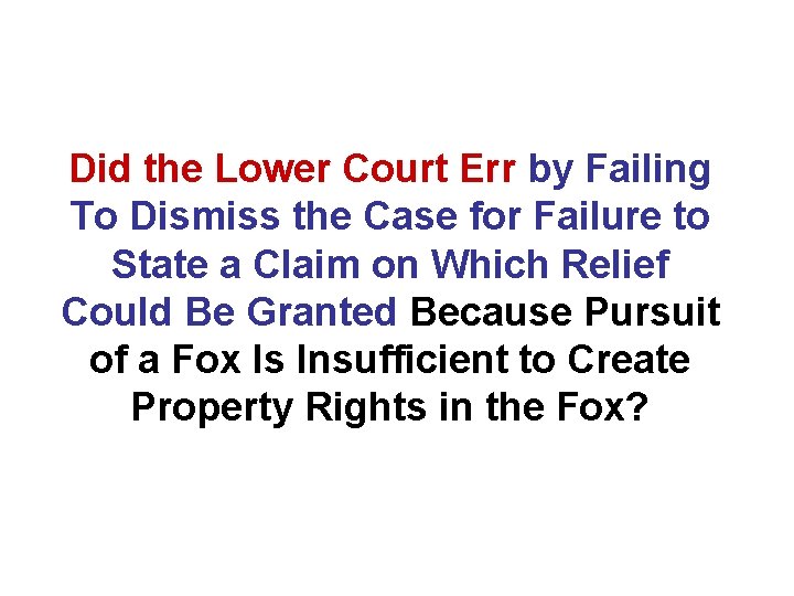 Did the Lower Court Err by Failing To Dismiss the Case for Failure to Did the Lower Court Err by Failing To Dismiss the Case for Failure to