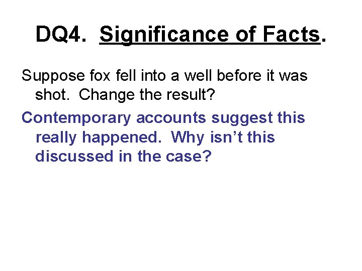 DQ 4. Significance of Facts. Suppose fox fell into a well before it was DQ 4. Significance of Facts. Suppose fox fell into a well before it was