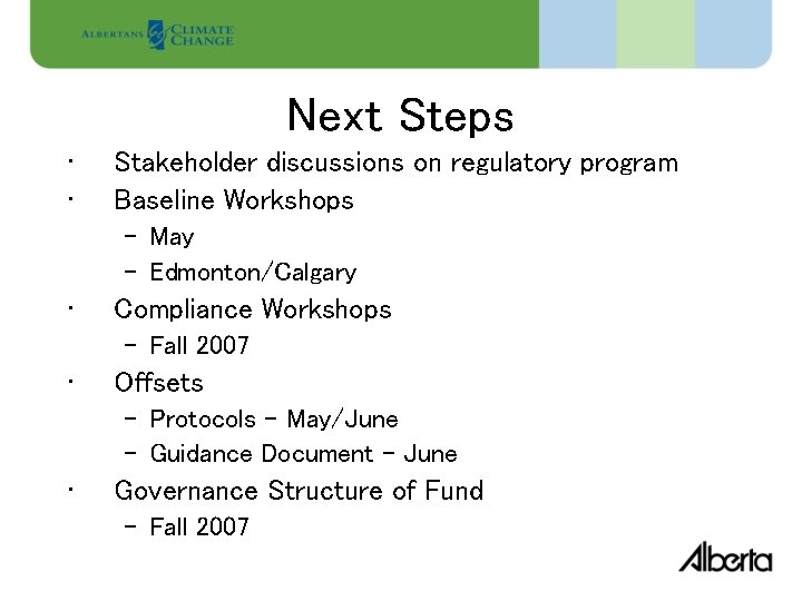 Next Steps • • Stakeholder discussions on regulatory program Baseline Workshops – May –