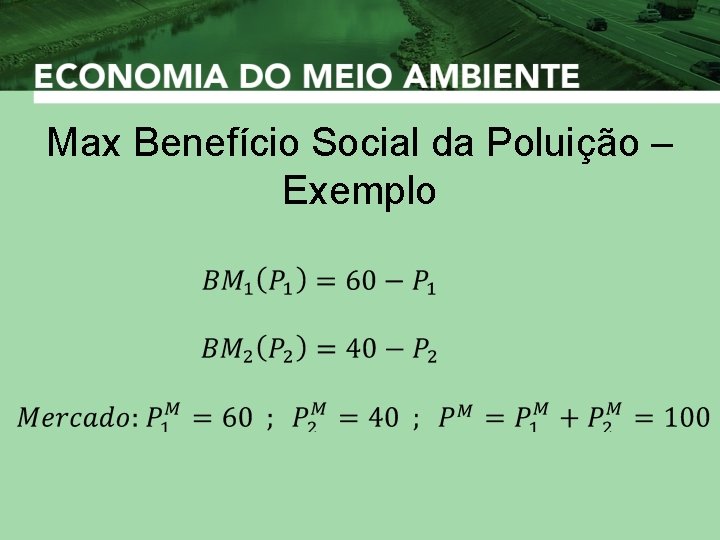 Max Benefício Social da Poluição – Exemplo 