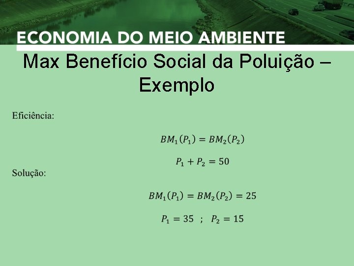 Max Benefício Social da Poluição – Exemplo 