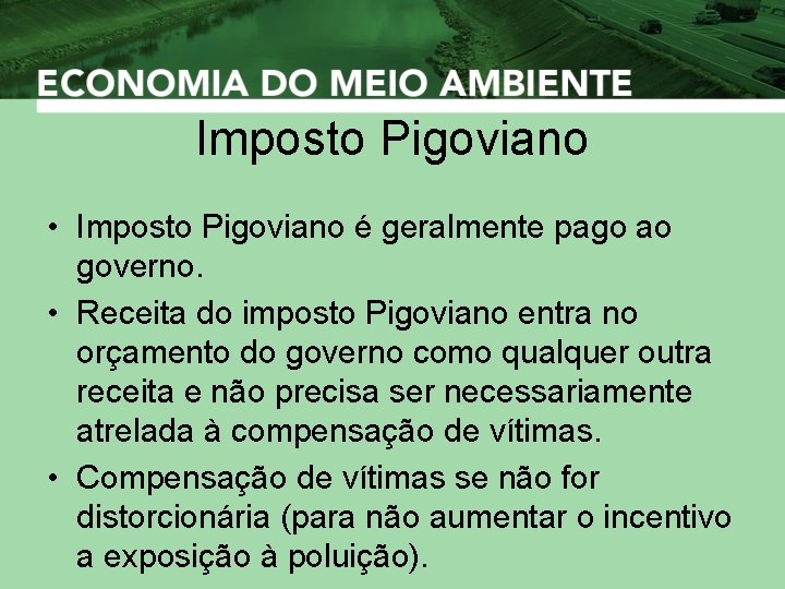 Imposto Pigoviano • Imposto Pigoviano é geralmente pago ao governo. • Receita do imposto