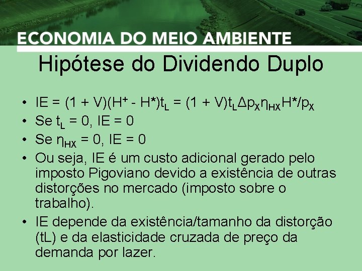 Hipótese do Dividendo Duplo • • IE = (1 + V)(H+ - H*)t. L