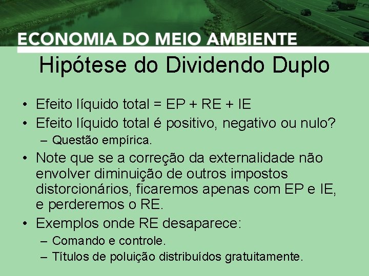 Hipótese do Dividendo Duplo • Efeito líquido total = EP + RE + IE