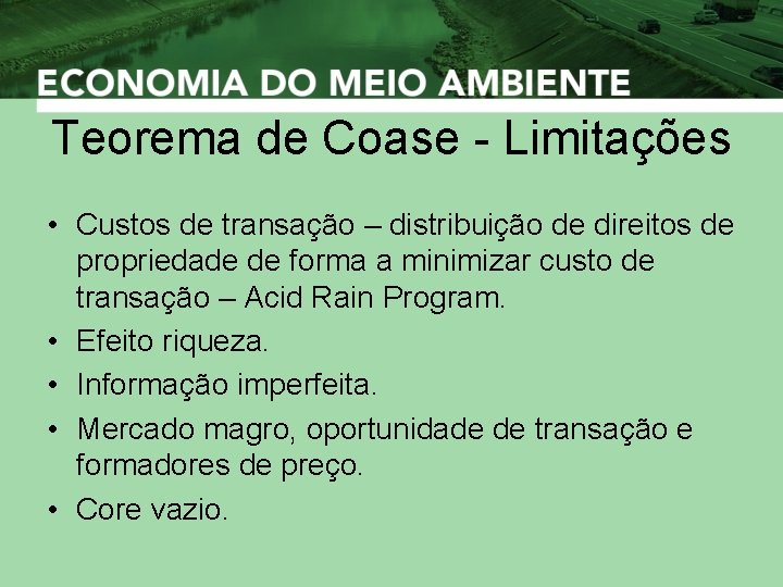 Teorema de Coase - Limitações • Custos de transação – distribuição de direitos de