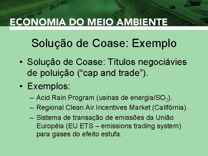 Solução de Coase: Exemplo • Solução de Coase: Títulos negociávies de poluição (“cap and