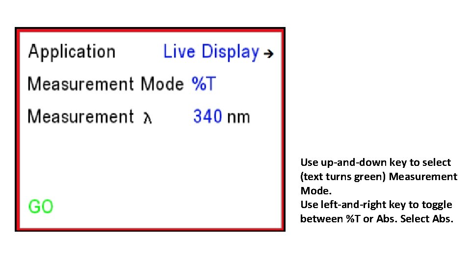 Use up-and-down key to select (text turns green) Measurement Mode. Use left-and-right key to