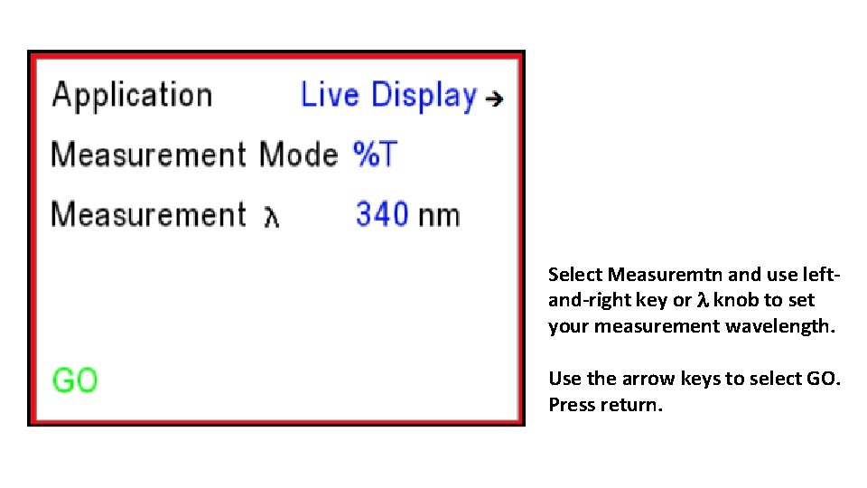 Select Measuremtn and use leftand-right key or l knob to set your measurement wavelength.