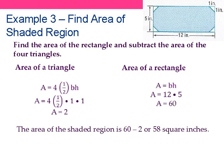 Example 3 – Find Area of Shaded Region Find the area of the rectangle