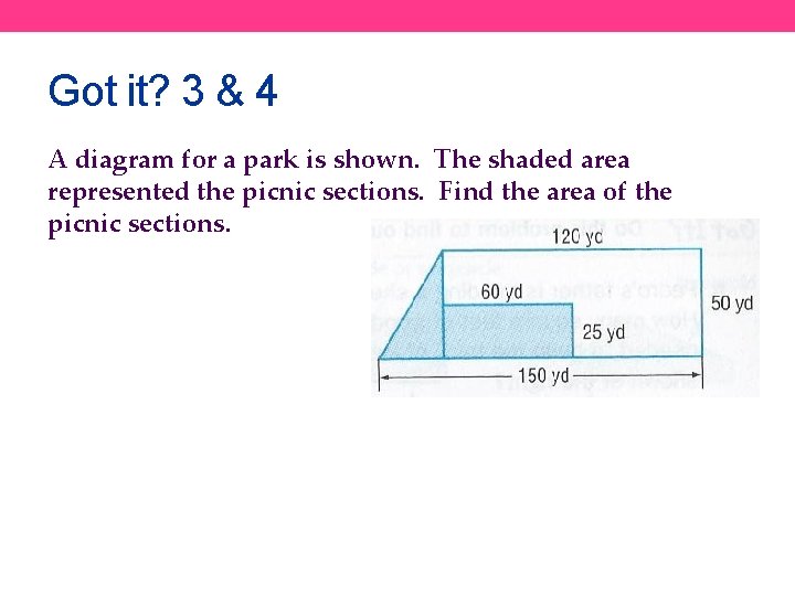 Got it? 3 & 4 A diagram for a park is shown. The shaded