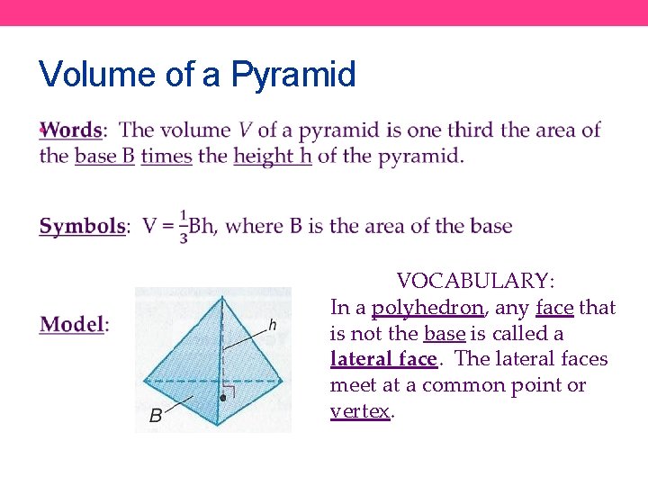 Volume of a Pyramid • VOCABULARY: In a polyhedron, any face that is not