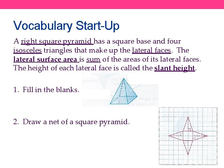 Vocabulary Start-Up A right square pyramid has a square base and four isosceles triangles