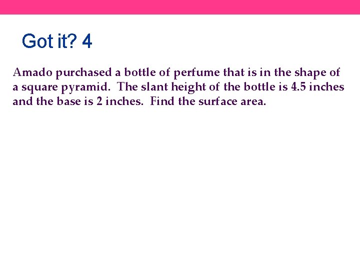 Got it? 4 Amado purchased a bottle of perfume that is in the shape