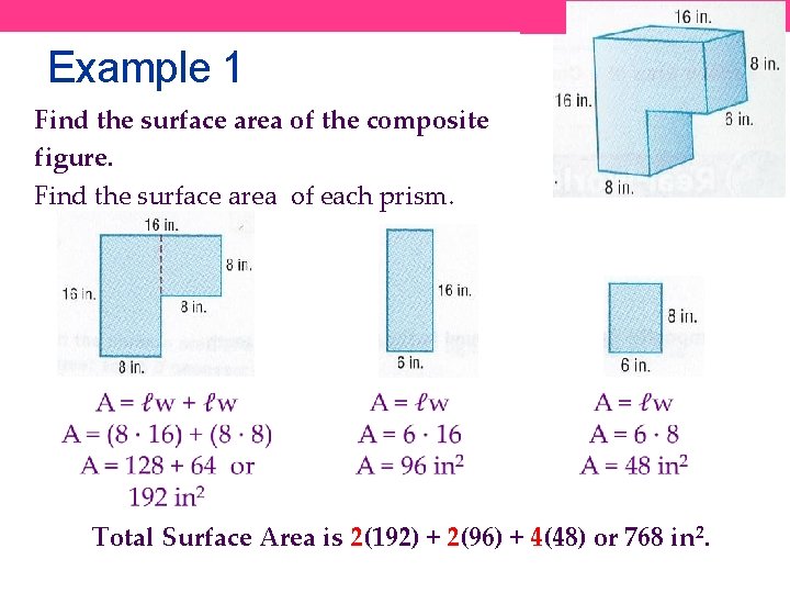 Example 1 Find the surface area of the composite figure. Find the surface area