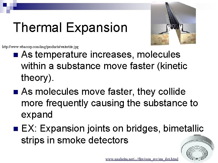 Thermal Expansion http: //www. wbacorp. com/img/products/watertite. jpg As temperature increases, molecules within a substance