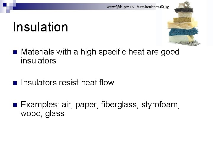 www. fylde. gov. uk/. . . /new-insulation-02. jpg Insulation n Materials with a high