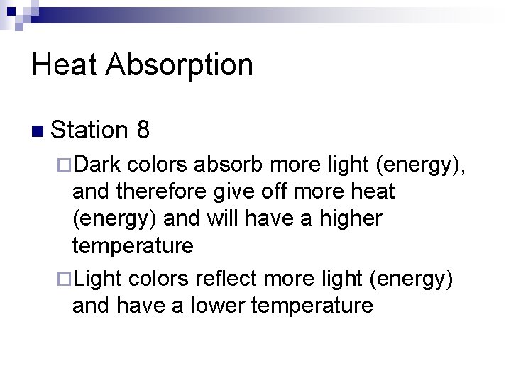 Heat Absorption n Station ¨Dark 8 colors absorb more light (energy), and therefore give