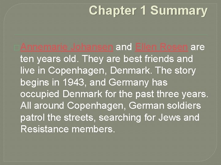 Chapter 1 Summary �Annemarie Johansen and Ellen Rosen are ten years old. They are