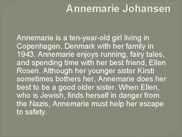 Annemarie Johansen � Annemarie is a ten-year-old girl living in Copenhagen, Denmark with her