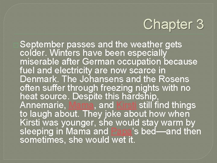 Chapter 3 � September passes and the weather gets colder. Winters have been especially