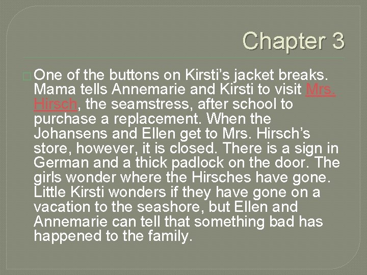 Chapter 3 � One of the buttons on Kirsti’s jacket breaks. Mama tells Annemarie