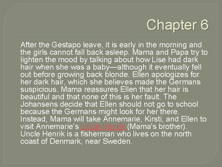 Chapter 6 � After the Gestapo leave, it is early in the morning and