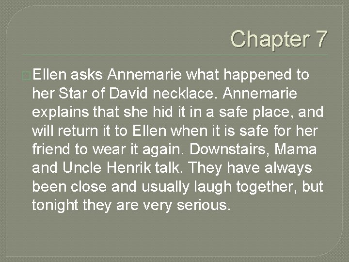 Chapter 7 �Ellen asks Annemarie what happened to her Star of David necklace. Annemarie