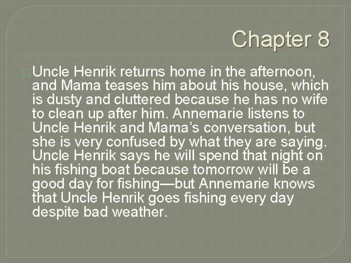 Chapter 8 � Uncle Henrik returns home in the afternoon, and Mama teases him