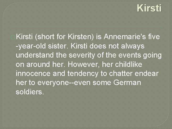 Kirsti �Kirsti (short for Kirsten) is Annemarie's five -year-old sister. Kirsti does not always