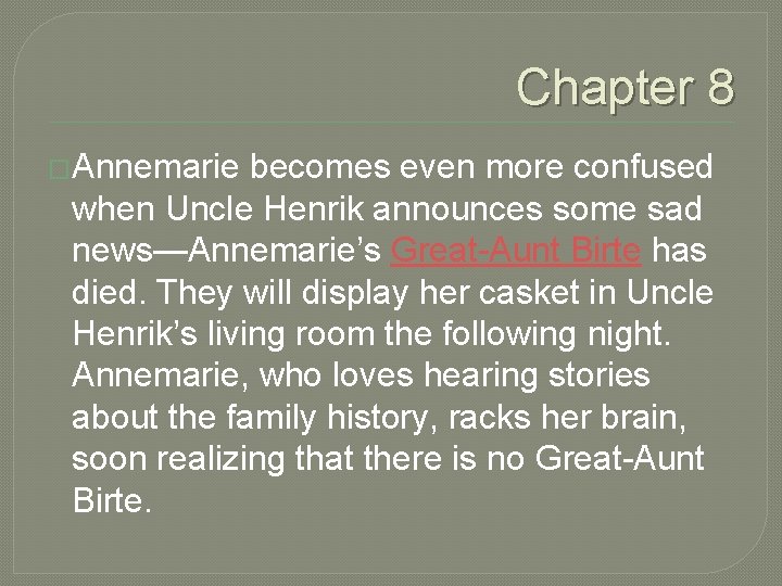 Chapter 8 �Annemarie becomes even more confused when Uncle Henrik announces some sad news—Annemarie’s