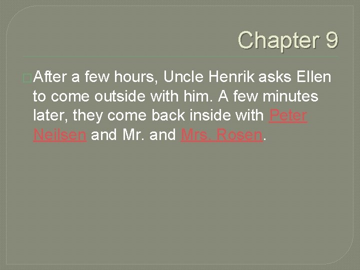 Chapter 9 �After a few hours, Uncle Henrik asks Ellen to come outside with