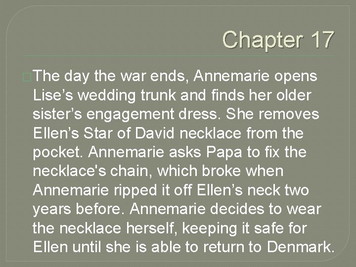 Chapter 17 �The day the war ends, Annemarie opens Lise’s wedding trunk and finds