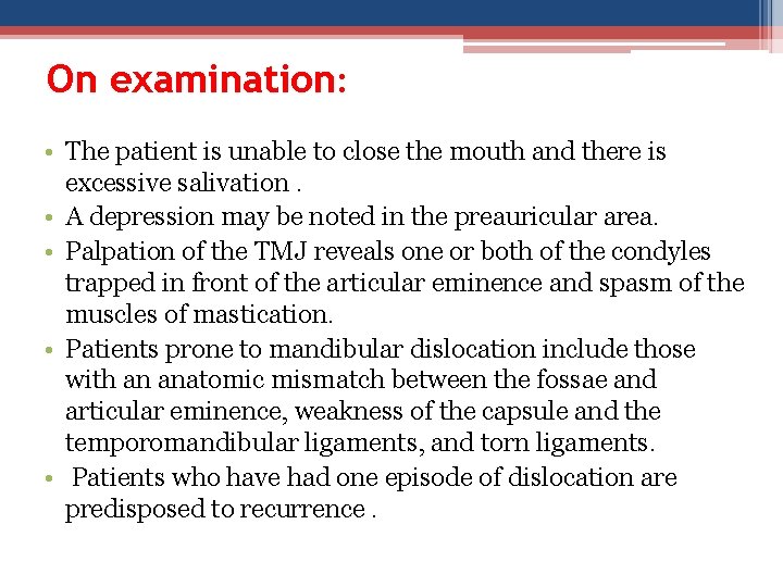 On examination: • The patient is unable to close the mouth and there is