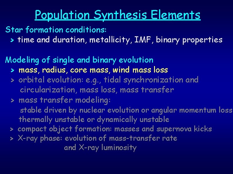 Population Synthesis Elements Star formation conditions: > time and duration, metallicity, IMF, binary properties