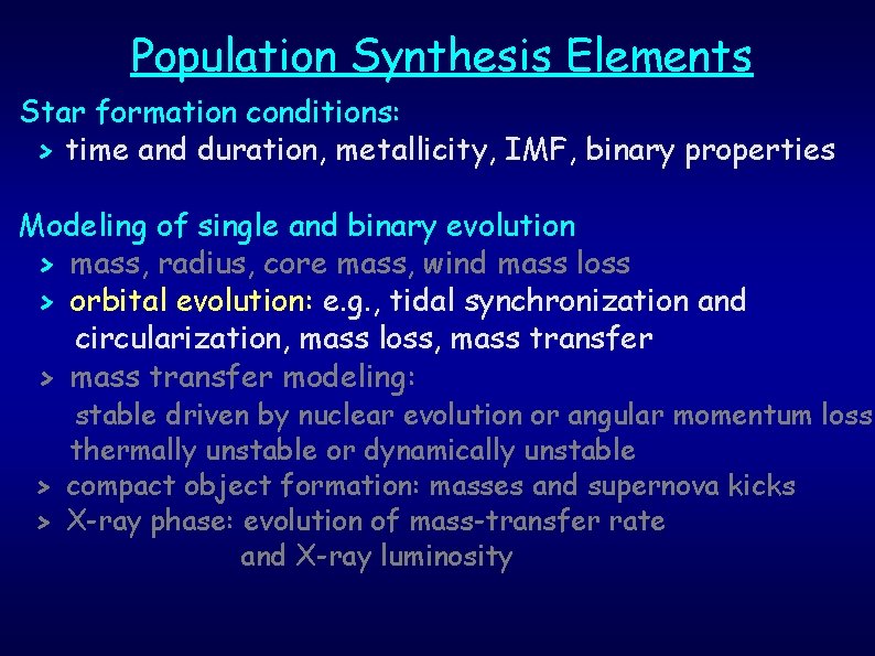 Population Synthesis Elements Star formation conditions: > time and duration, metallicity, IMF, binary properties