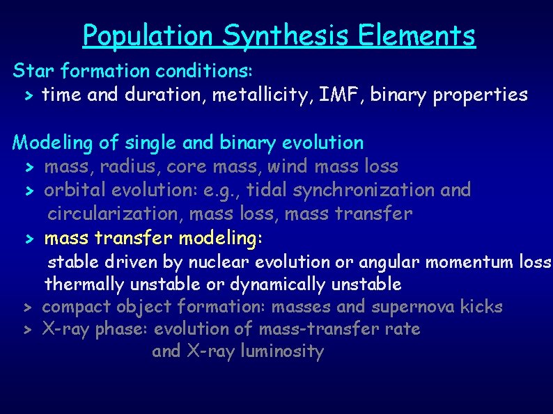 Population Synthesis Elements Star formation conditions: > time and duration, metallicity, IMF, binary properties