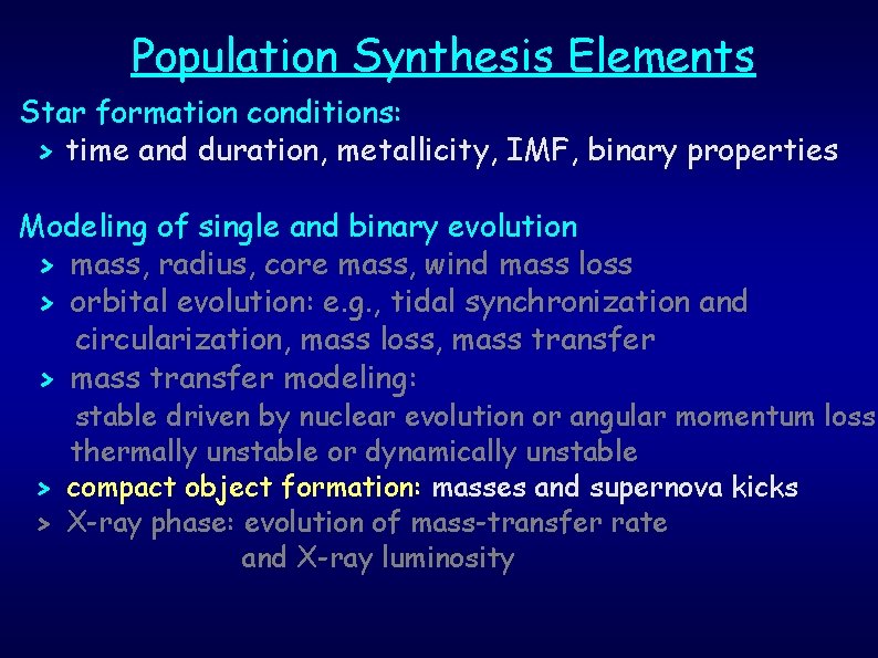 Population Synthesis Elements Star formation conditions: > time and duration, metallicity, IMF, binary properties