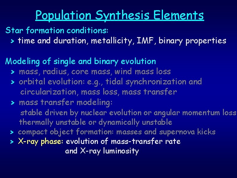 Population Synthesis Elements Star formation conditions: > time and duration, metallicity, IMF, binary properties