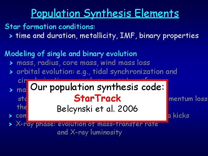 Population Synthesis Elements Star formation conditions: > time and duration, metallicity, IMF, binary properties