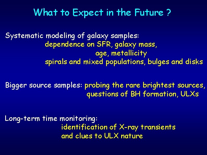 What to Expect in the Future ? Systematic modeling of galaxy samples: dependence on