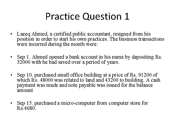 Practice Question 1 • Laeeq Ahmed, a certified public accountant, resigned from his position