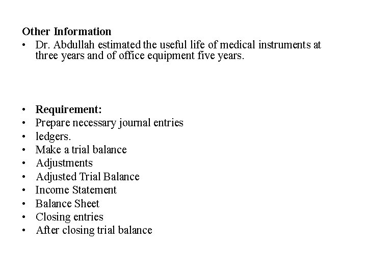 Other Information • Dr. Abdullah estimated the useful life of medical instruments at three