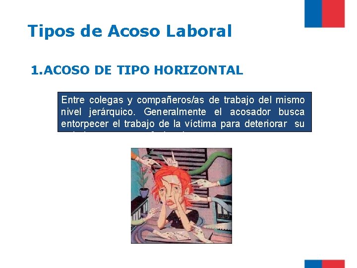 Tipos de Acoso Laboral 1. ACOSO DE TIPO HORIZONTAL Entre colegas y compañeros/as de