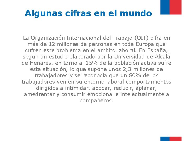 Algunas cifras en el mundo La Organización Internacional del Trabajo (OIT) cifra en más