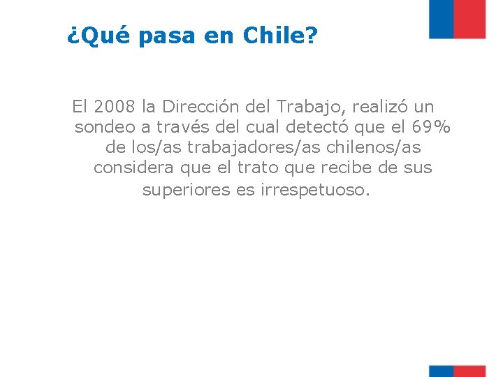 ¿Qué pasa en Chile? El 2008 la Dirección del Trabajo, realizó un sondeo a