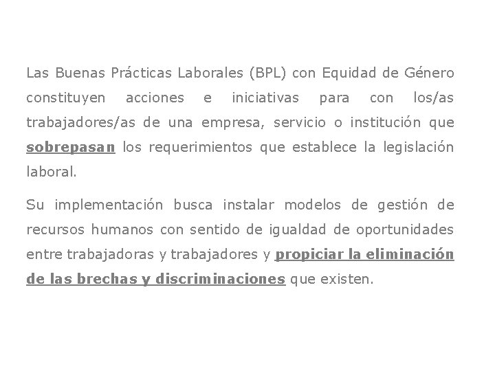Las Buenas Prácticas Laborales (BPL) con Equidad de Género constituyen acciones e iniciativas para