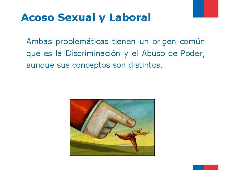Acoso Sexual y Laboral Ambas problemáticas tienen un origen común que es la Discriminación