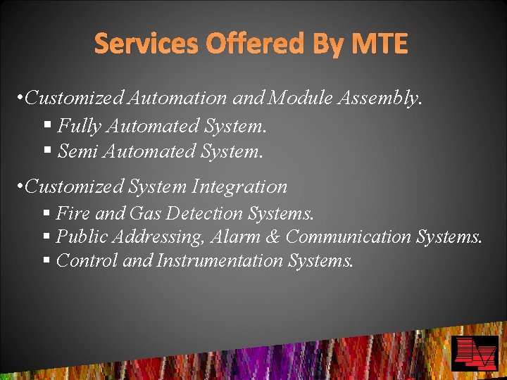 Services Offered By MTE • Customized Automation and Module Assembly. § Fully Automated System.